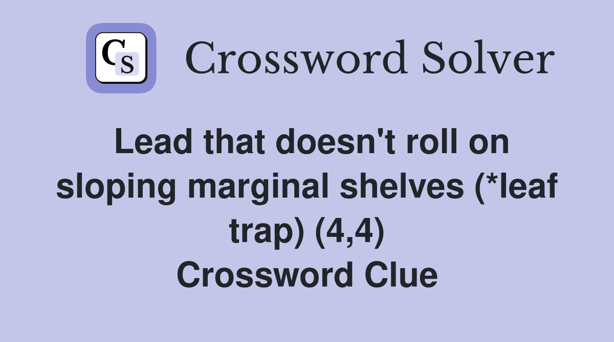 Lead that doesn't roll on sloping marginal shelves (*leaf trap) (4,4